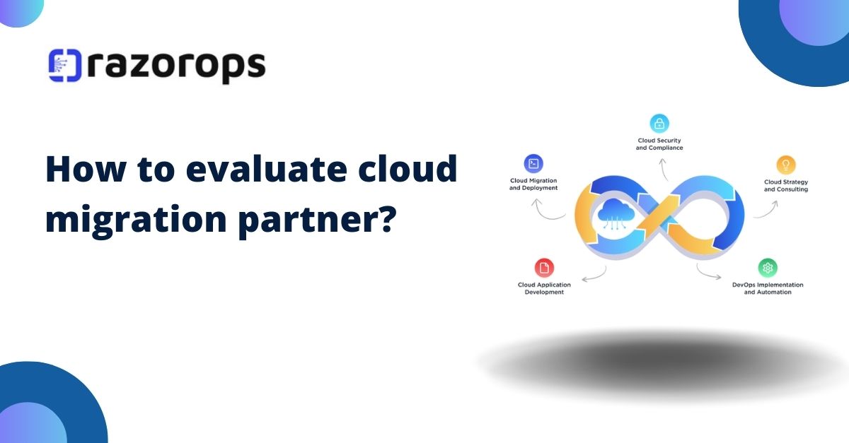 How to evaluate cloud migration partner