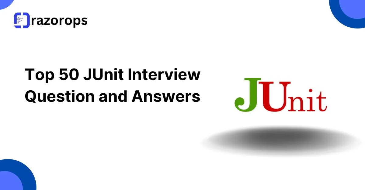Top 50 JUnit Interview Question and Answers