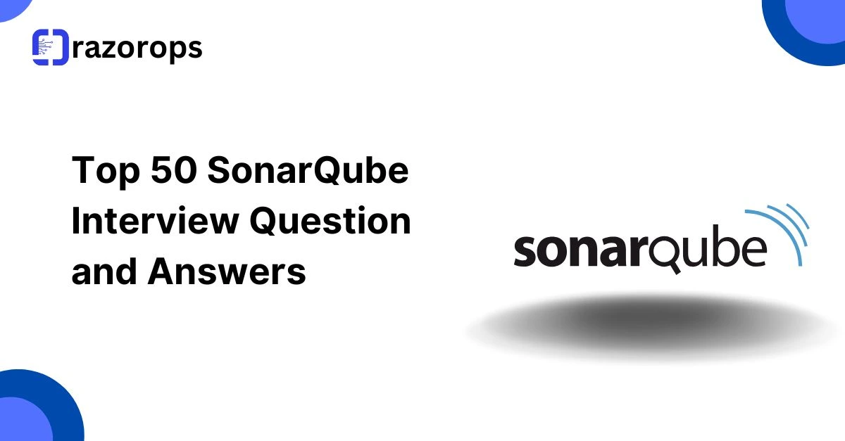 Top 50 SonarQube Interview Question  and Answers